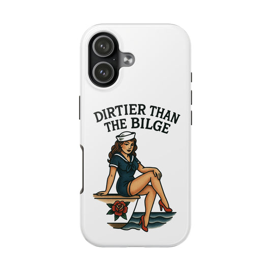 Dirtier than the Bilge Phone Case